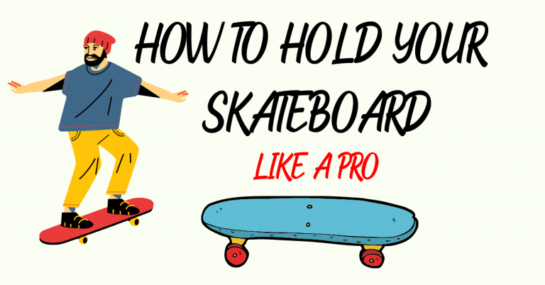 How To Hold a Skateboard