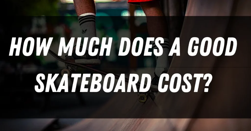 how much does a skateboard cost