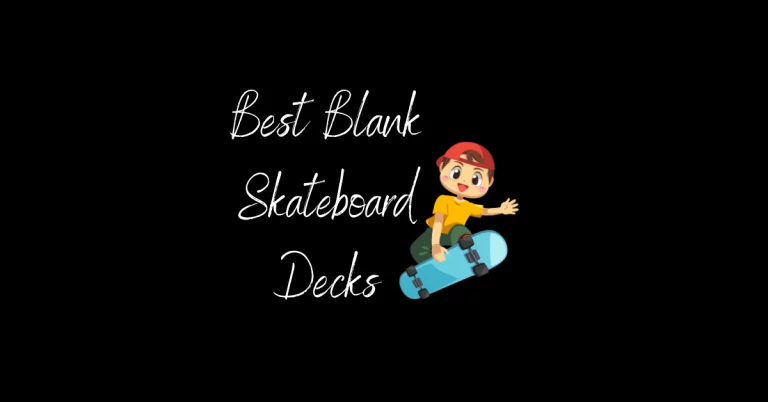 best blank skateboard decks
