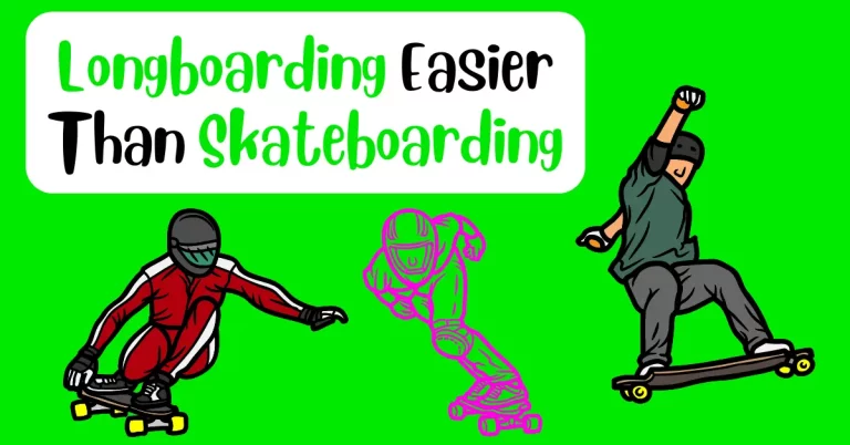 is longboarding easier than skateboarding