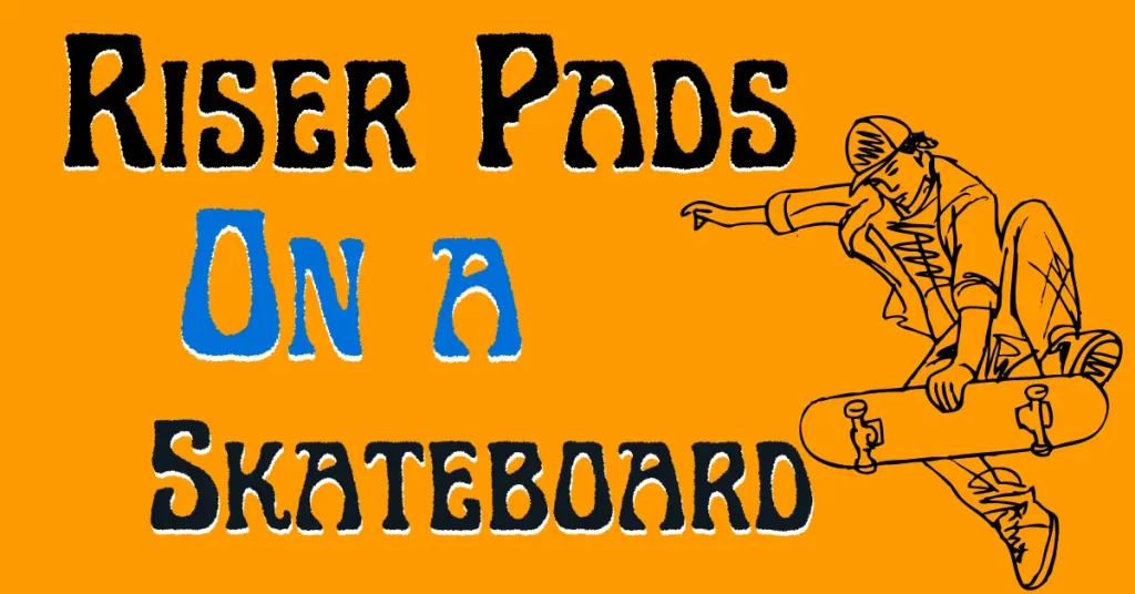 skateboard riser pads