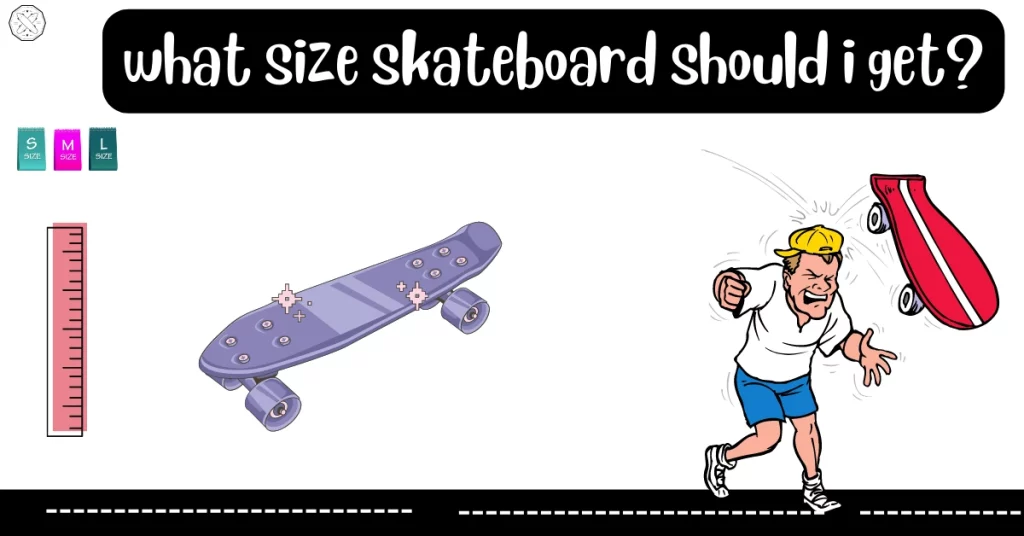 what size skateboard should i get