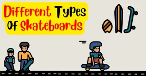 Different Types Of Skateboards