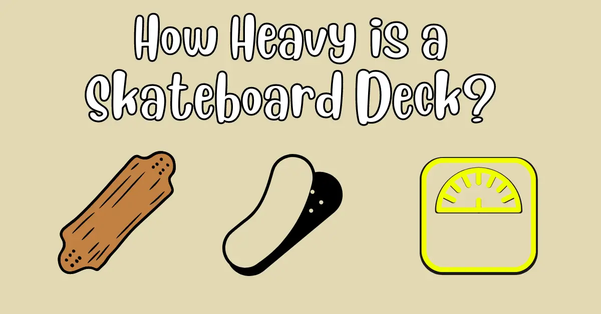 how heavy is a skateboard deck